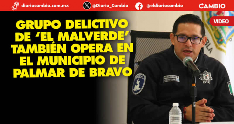 Banda de ‘el Malverde’ la responsable de desatar el terror en Cañada Morelos: SSP