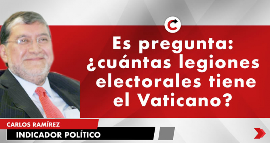 Es pregunta: ¿cuántas legiones electorales tiene el Vaticano?