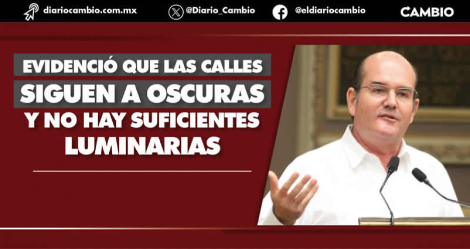 Sánchez Sasia pedirá cancelar DAP en Tehuacán ante fracaso de Tepole en alumbrado público