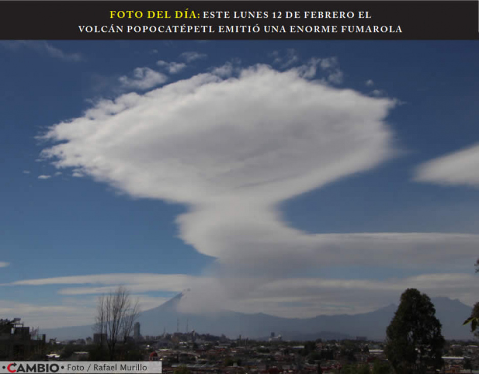 FOTO DEL DÍA: ESTE LUNES 12 DE FEBRERO EL   VOLCÁN POPOCATÉPETL EMITIÓ UNA ENORME FUMAROLA