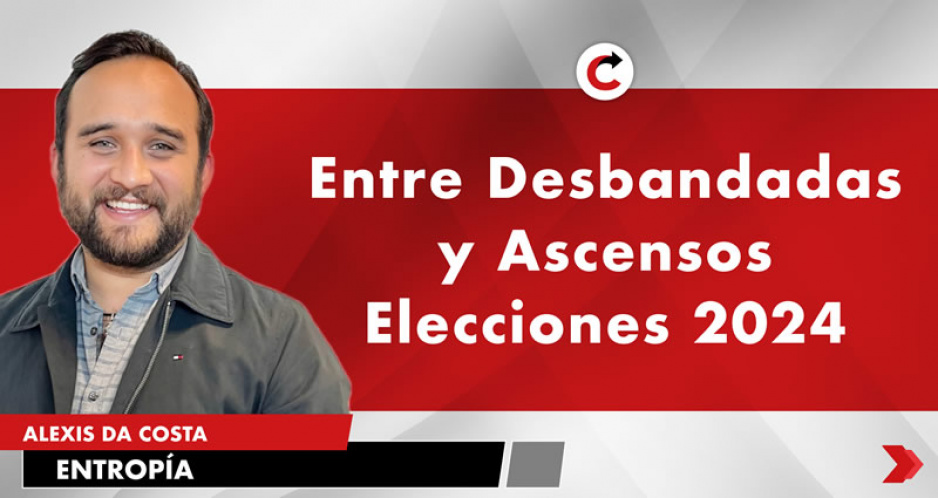 Entre Desbandadas y Ascensos Elecciones 2024