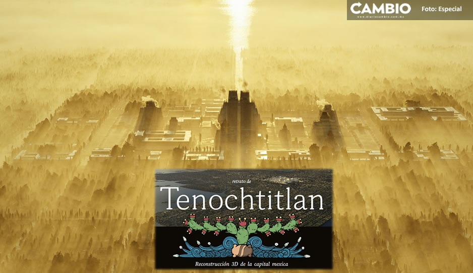 ¡Un viaje al pasado! Así puedes ver el antes y después de Tenochtitlan en 3D