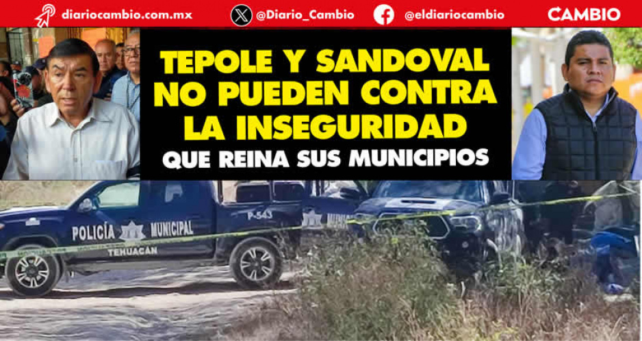 Tehuacán y Ajalpan focos rojos en Puebla por inseguridad: Igavim