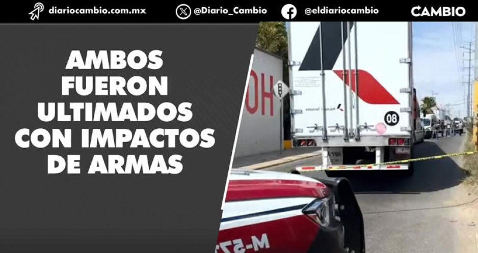 Transportistas continúan pereciendo; asaltan a dos y pierden la vida en territorio poblano
