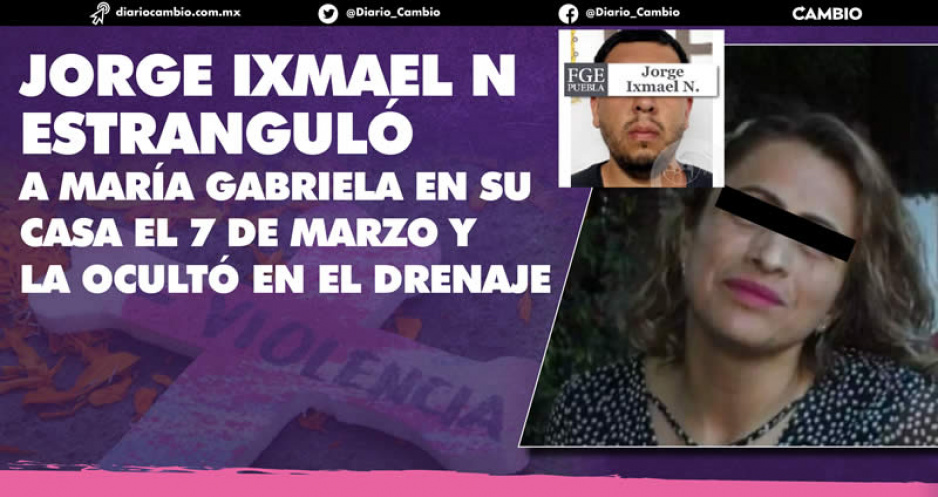 FGE resuelve feminicidio de Los Héroes: a Maria Gabriela la ahorcó su esposo