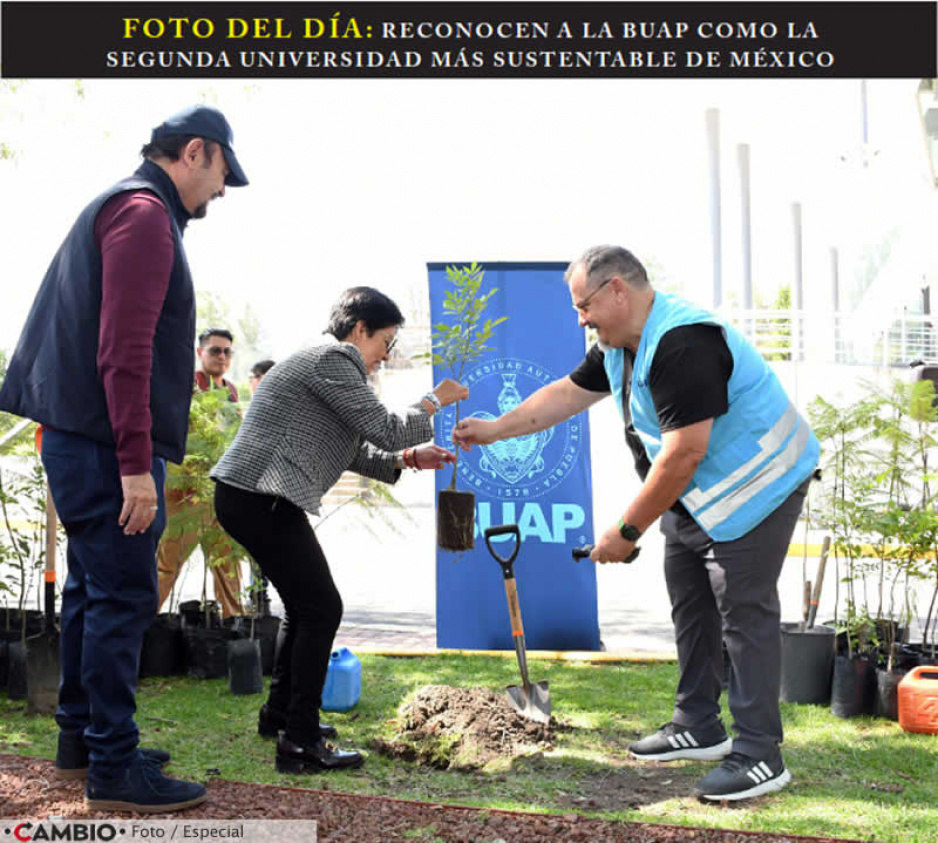 FOTO DEL DÍA: RECONOCEN A LA BUAP COMO LA   SEGUNDA UNIVERSIDAD MÁS SUSTENTABLE DE MÉXICO