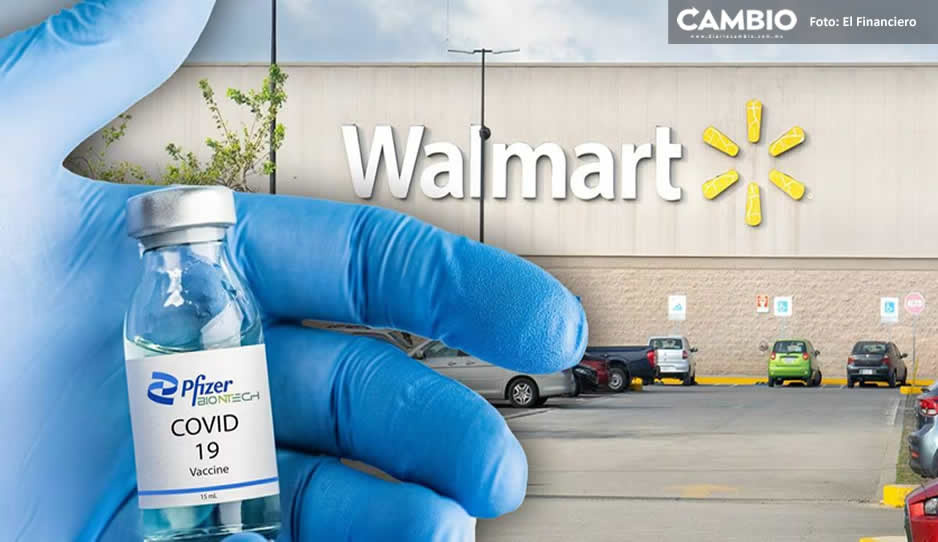 ¡Toma nota! En estos seis Walmart de Puebla se venderá la vacuna COVID de Pfizer