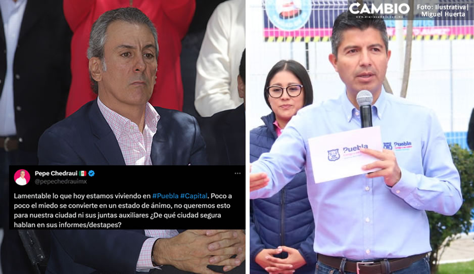Pepe Chedraui se lanza vs Lalo Rivera: Lamentable la violencia que vive la Angelópolis