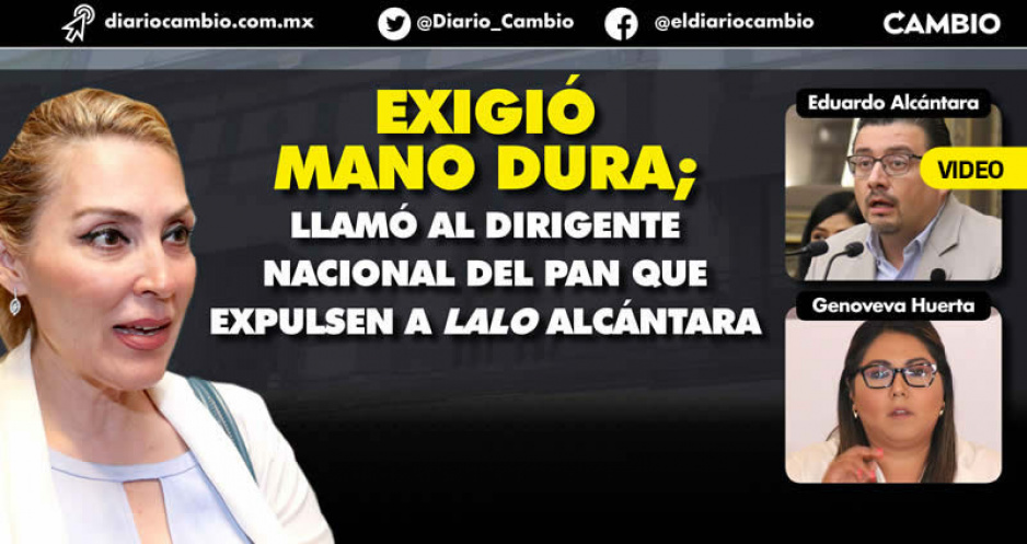 Erika de la Vega exige la expulsión de Alcántara del PAN y confirma que procedió vs Genoveva por omisión