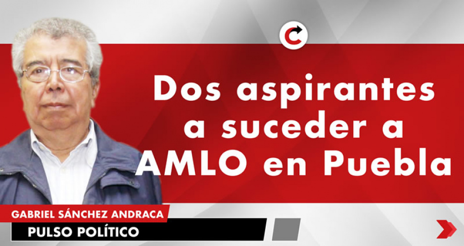 Dos aspirantes a suceder a AMLO en Puebla