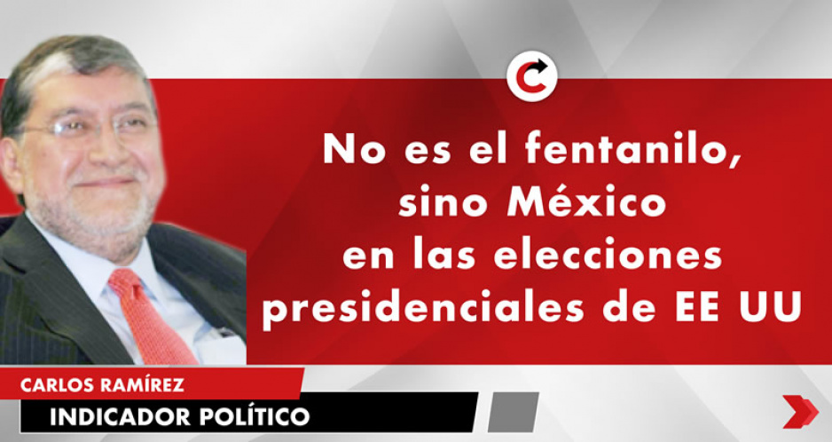 No es el fentanilo, sino México en las elecciones presidenciales de EE UU