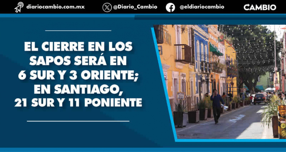 ¡Atención poblanos! Arrancan pruebas piloto de peatonalización en Los Sapos y Santiago