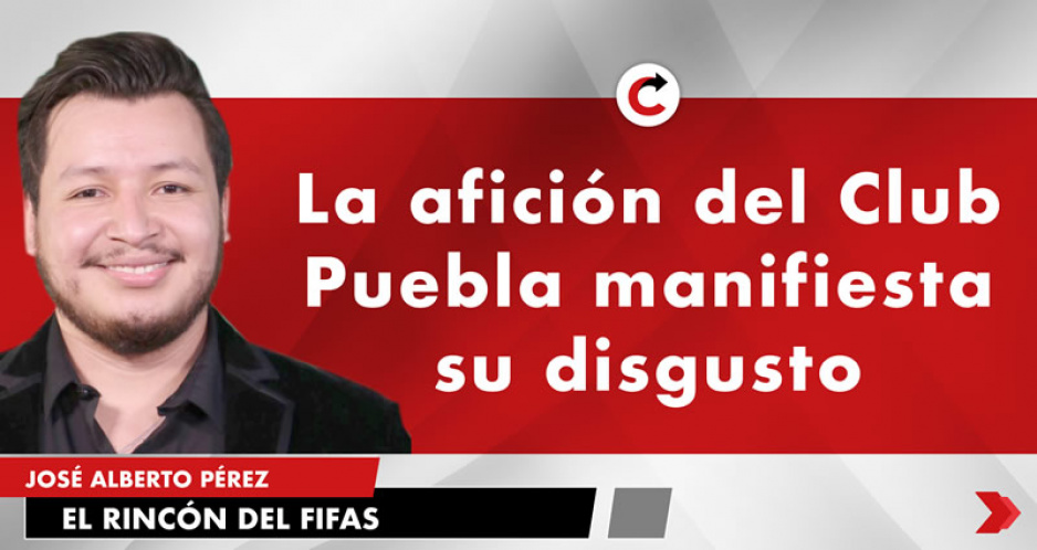 La afición del Club Puebla manifiesta su disgusto