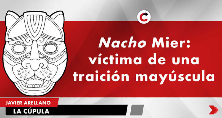 Nacho Mier: víctima de una traición mayúscula