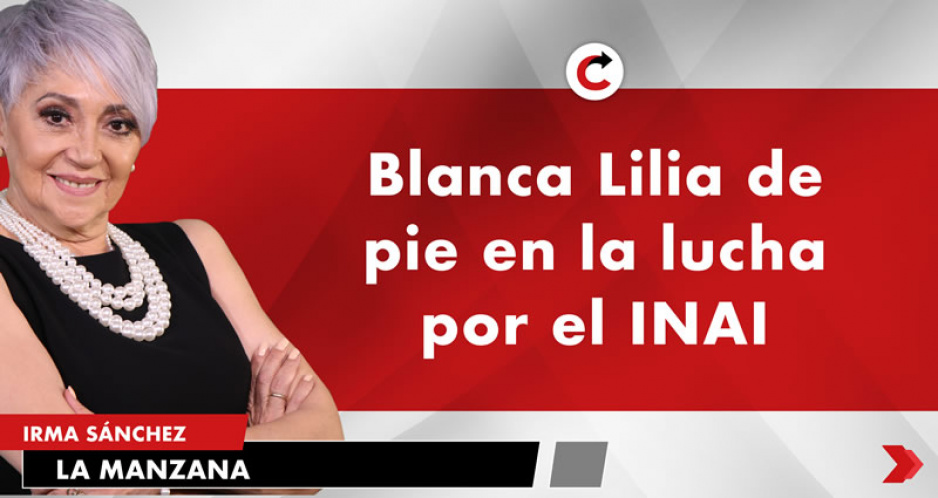 Blanca Lilia de pie en la lucha por el INAI