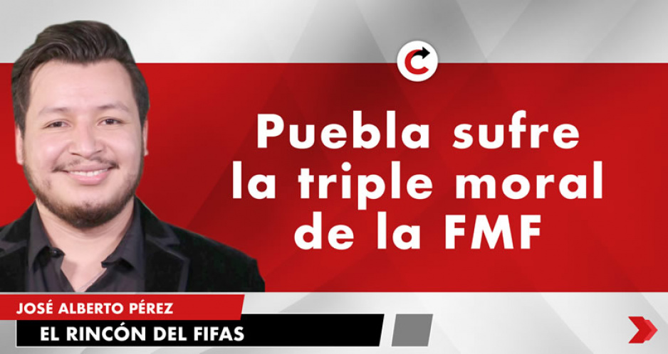 Puebla sufre la triple moral de la FMF