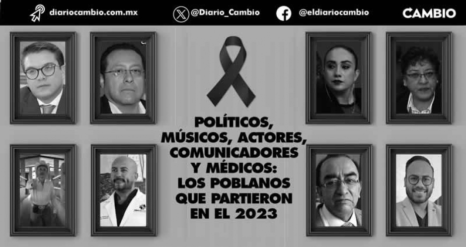 Políticos, músicos, actores, comunicadores y médicos: los poblanos que partieron en el 2023
