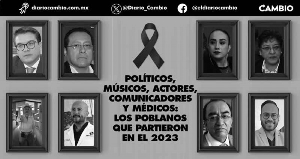 Políticos, músicos, actores, comunicadores y médicos: los poblanos que partieron en el 2023