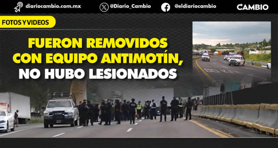 Policía estatal y GN desalojan a pobladores de Tlahuapan, por enésima vez cerraron la autopista México-Puebla