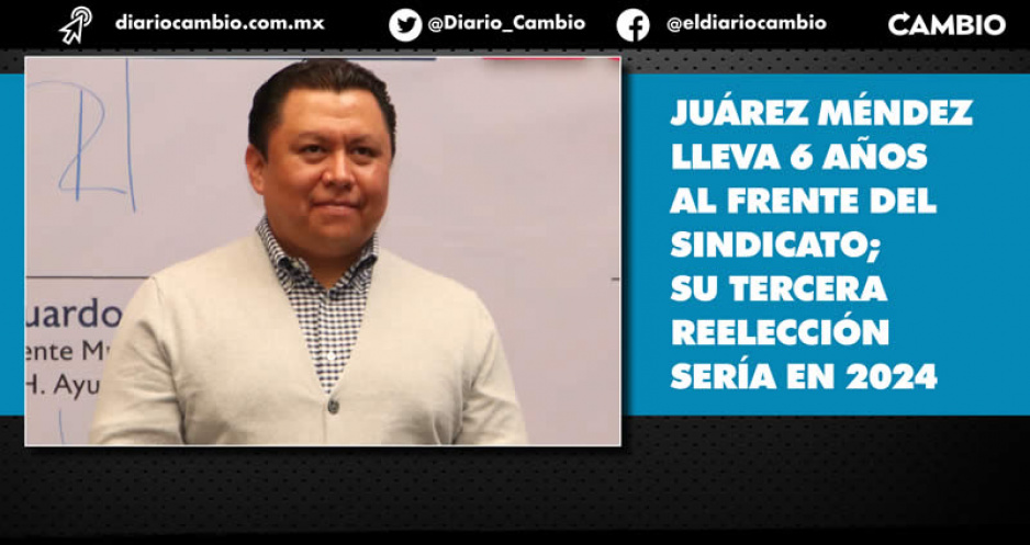 Gonzalo Juárez se quiere eternizar: va por otra reelección en el sindicato del Ayuntamiento