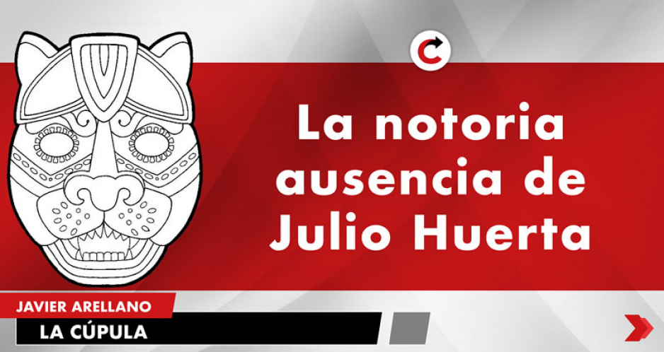 La notoria ausencia de Julio Huerta
