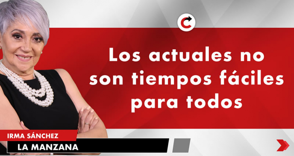Los actuales no son tiempos fáciles para todos