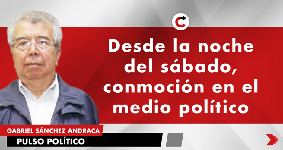 Desde la noche del sábado, conmoción en el medio político