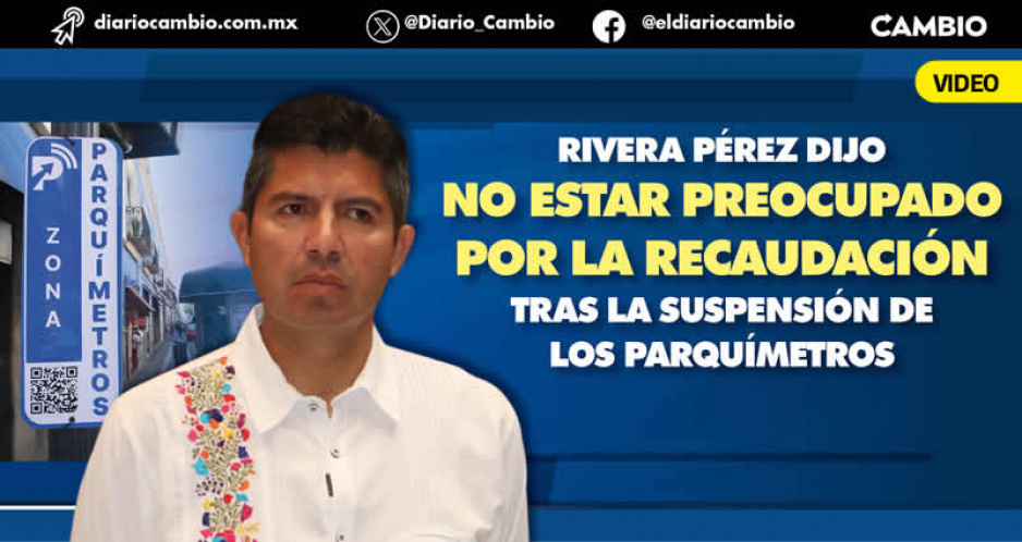 Preocupa que regrese desorden y franeleros al Centro tras suspensión de parquímetros: Eduardo Rivera