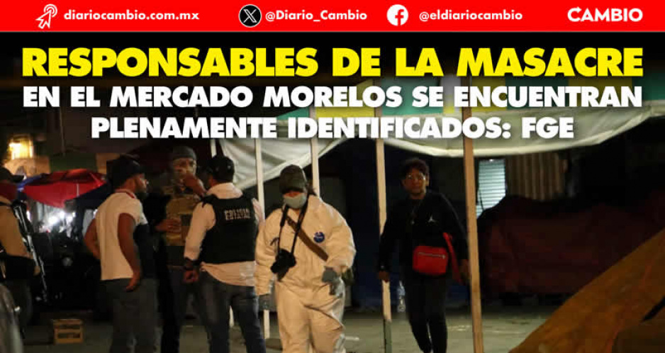 Fiscalía cumplirá órdenes de aprehensión contra responsables de la masacre en el Mercado Morelos