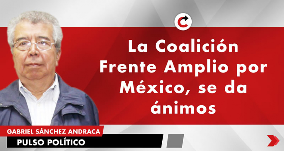 La Coalición Frente Amplio por México, se da ánimos