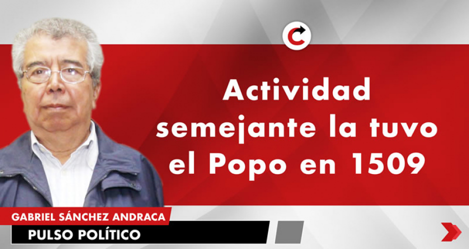 Actividad semejante la tuvo el Popo en 1509