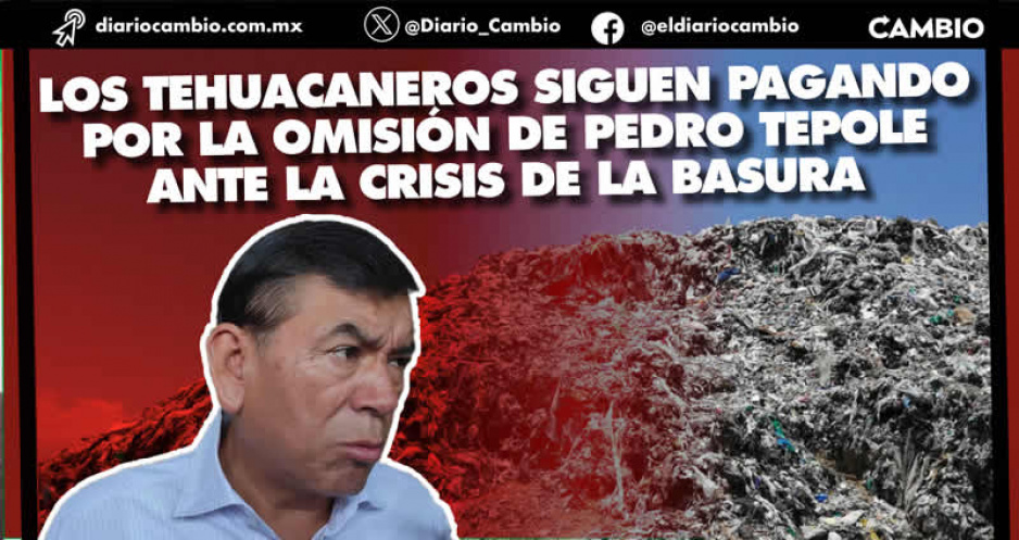 Por no sanear relleno sanitario, Ayuntamiento de Tehuacán deberá pagar multa de 14.5 millones