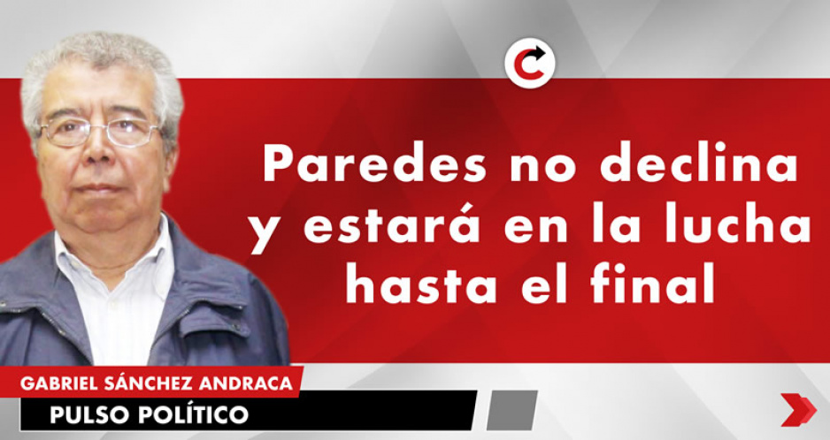 Paredes no declina y estará en la lucha hasta el final