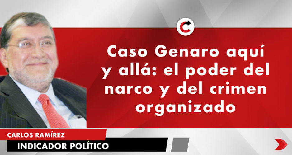 Caso Genaro aquí y allá: el poder del narco y del crimen organizado