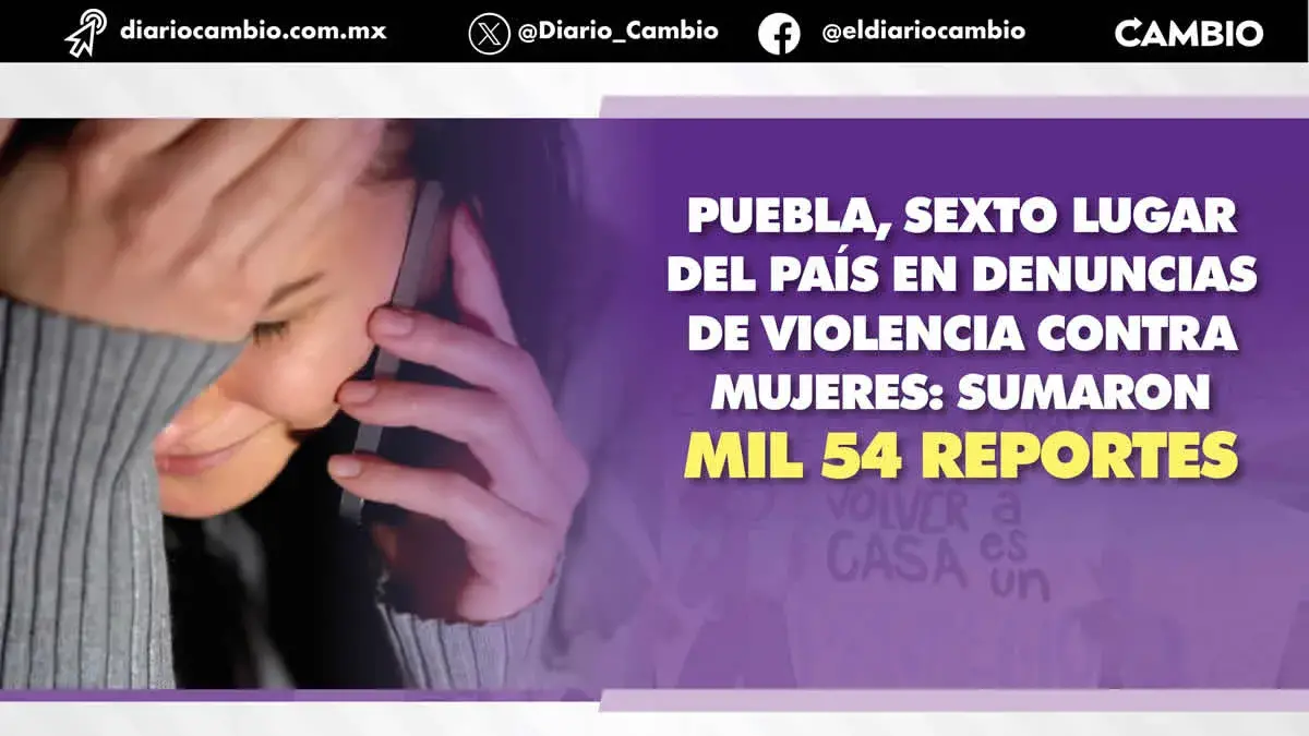 En Puebla durante enero a diario 34 mujeres pidieron auxilio