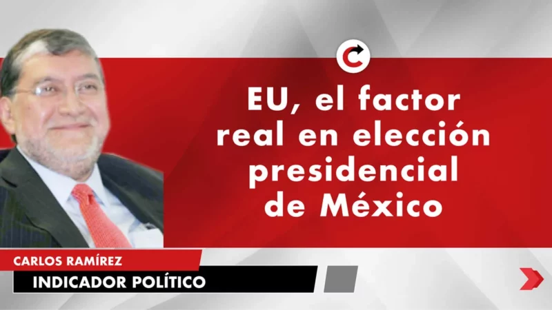 EU, el factor real en elección presidencial de México