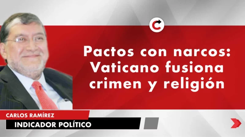 Pactos con narcos: Vaticano fusiona crimen y religión