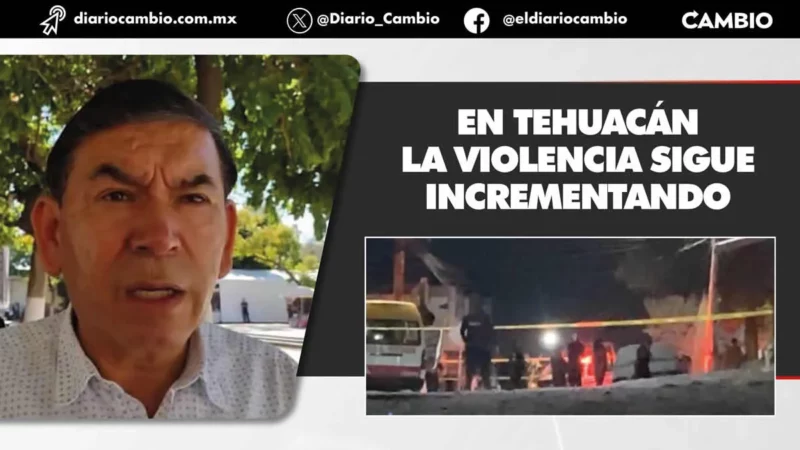 Pedro Tepole sigue fracasando en inseguridad; van tres conductores de rutas ejecutados en Tehuacán