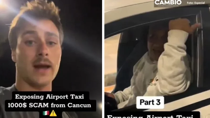 Turista expone a taxista en Cancún por quererlo estafar con mil dólares en el aeropuerto