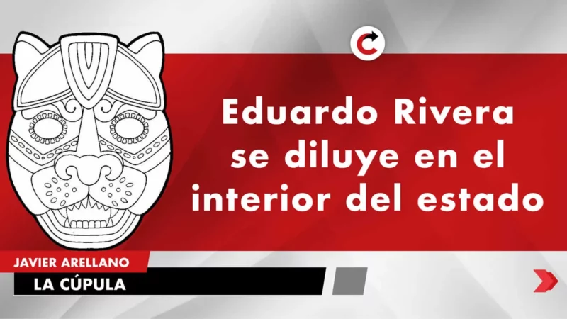Eduardo Rivera se diluye en el interior del estado