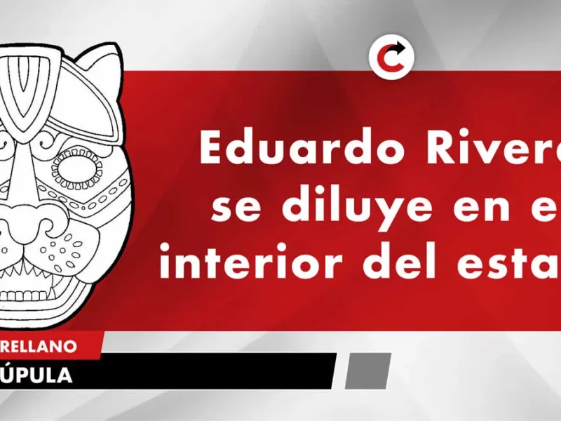 Eduardo Rivera se diluye en el interior del estado