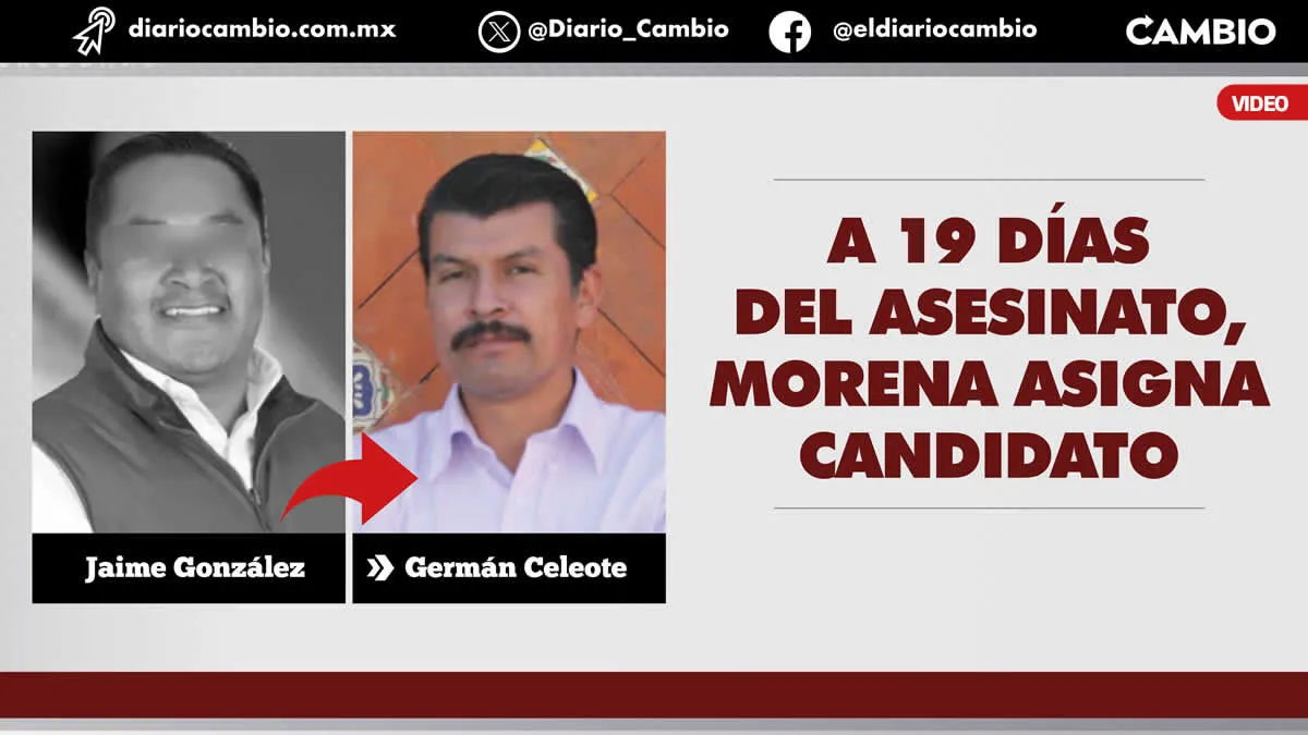 Con retraso de dos semanas de campaña, Morena sustituye al candidato asesinado