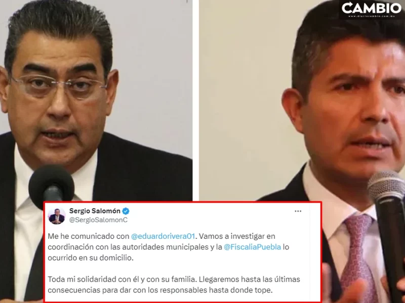 Sergio Salomón se solidariza con Lalo Rivera y anuncia investigación tras atentado