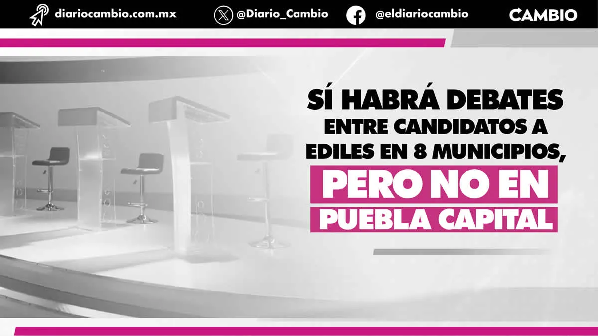¡Shame Puebla! En Huejo, Teca, Huachi, Libres, Teziutlán y otros 3 municipios sí habrá debate entre candidatos a alcaldes