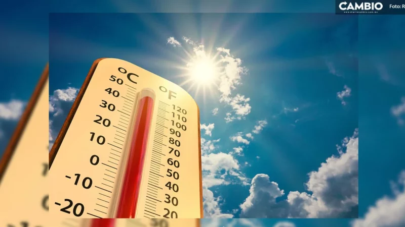 Continúa el infierno en Puebla: ¿A qué hora hará más calor este 10 de mayo?