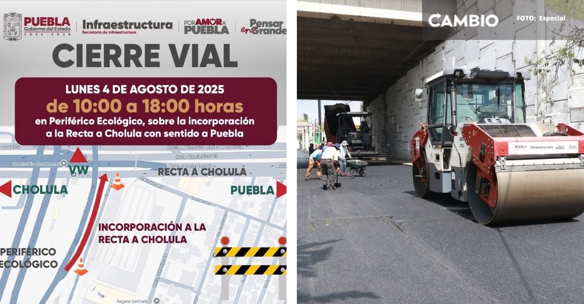 Evita contratiempos: este lunes habrá cierre en Periférico y Recta a Cholula